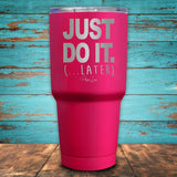 Just Do It Later Coated Drinkware