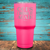 Oops I Drank It Again Drinkware