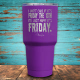 I Don't Care If It's Friday The 13th Coated Drinkware