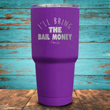 I'll Bring the Bail Money Coated Drinkware
