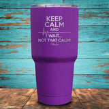 Keep Calm and Wait  Coated Drinkware