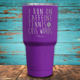 I Run On Caffeine Tennis & Cuss Words Coated Drinkware