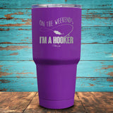On The Weekend I'm a Hooker Coated Drinkware
