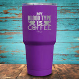 My Blood Type is Coffee Coated Drinkware