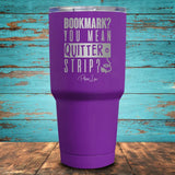 Bookmark? You Mean Quitter Strip Coated Drinkware