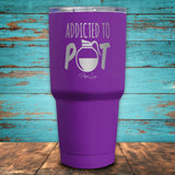 Addicted to Pot Coated Drinkware
