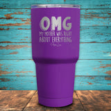 OMG My Mother Was Right About Everything Coated Drinkware