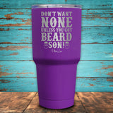 Don't Want None Unless You Got Beard Son! Coated Drinkware