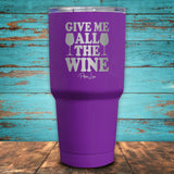Give Me All The Wine Coated Drinkware