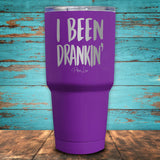 I Been Drankin' Coated Drinkware