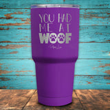 You Had Me At Woof Coated Drinkware