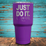 Just Do It Later Coated Drinkware