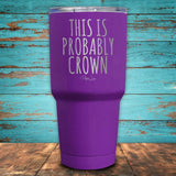 This is Probably Crown Coated Drinkware