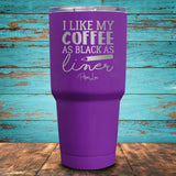 I Like My Coffee as Black as My Liner Coated Drinkware