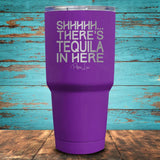 Shhhhh... There's Tequila In Here Coated Drinkware