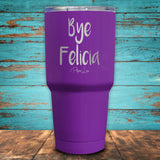 Bye Felicia Coated Drinkware