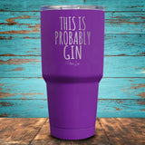 This Is Probably Gin Coated Drinkware