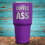 I Need A Coffee The Size Coated Drinkware