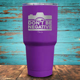 Don't Be Negative Coated Drinkware