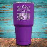 Be Nice! I Might Be Your Nurse Someday! Coated Drinkware