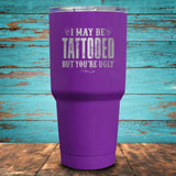 I May Be Tattooed Coated Drinkware