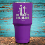 F It I'm Going To The Beach Coated Drinkware