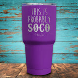 This Is Probably SOCO Coated Drinkware