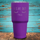 I Slay OK Coated Drinkware