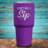 I Don't Give A Sip Coated Drinkware
