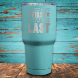 If You Ain't First You're Last Coated Drinkware