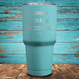Single Taken Thinking About My Next Tattoo Coated Drinkware
