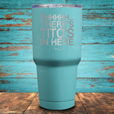 Shhhhh... There's Tito's In Here Coated Drinkware