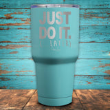 Just Do It Later Coated Drinkware