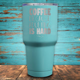 Coffee Because Adulting Is Hard Coated Drinkware