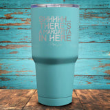 Shhhhh... There's A Margarita In Here Coated Drinkware