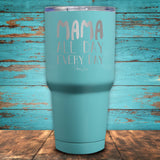 Mama All Day Every Day Coated Drinkware