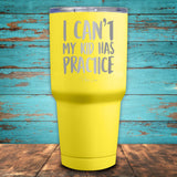 I Can't My Kid Has Practice Coated Drinkware