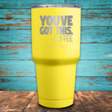 You've Got This Coffee Coated Drinkware