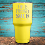 This Is Probably SOCO Coated Drinkware