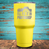 I'll Fix It In Photoshop Coated Drinkware