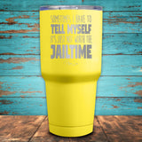 Sometimes I Just Have To Coated Drinkware