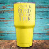 Grow A Beard Then We'll Talk Coated Drinkware