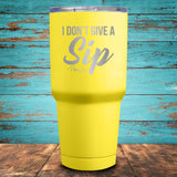 I Don't Give A Sip Coated Drinkware