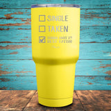 Single Taken Thinking About My Next Tattoo Coated Drinkware