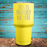 This Is Probably Bacardi Coated Drinkware