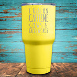 I Run On Caffeine Cows And Cuss Words Coated Drinkware