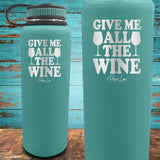 Give Me All The Wine Coated Drinkware