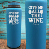 Give Me All The Wine Coated Drinkware