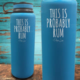 This Is Probably Rum Coated Drinkware