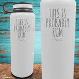 This Is Probably Rum Coated Drinkware